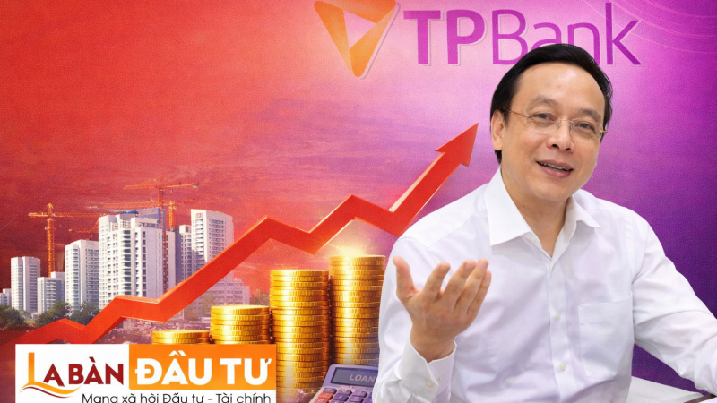 “Đặt cược” vào bất động sản, TPBank của ông Đỗ Minh Phú báo lãi tăng nhờ dấu ấn… quản trị kế toán