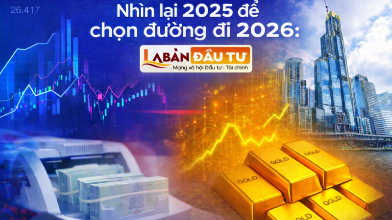 Nhìn lại 2025 để chọn đường đi 2026: Tiền nên đặt ở đâu?