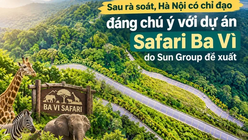 Sau rà soát, Hà Nội có chỉ đạo đáng chú ý với dự án Safari Ba Vì do Sun Group đề xuất