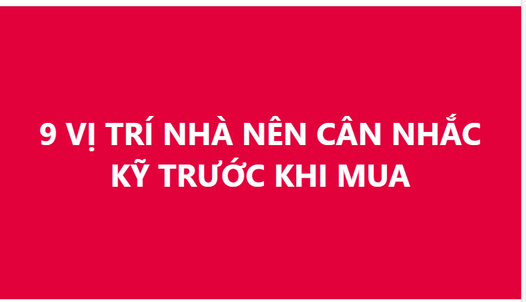 9 vị trí nhà tuyệt đối nên cân nhắc kĩ trước khi mua