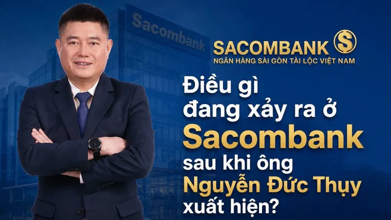 6 tháng cắt gần 3.800 nhân sự: Điều gì đang xảy ra ở Sacombank sau khi ông Nguyễn Đức Thụy xuất hiện?