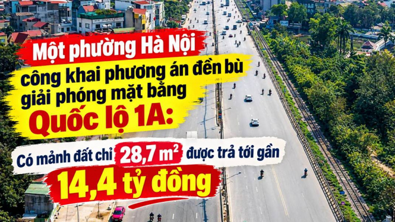 Một phường Hà Nội công khai phương án đền bù giải phóng mặt bằng Quốc lộ 1A: Có mảnh đất chỉ 28,7 m2 được trả tới gần 14,4 tỷ đồng