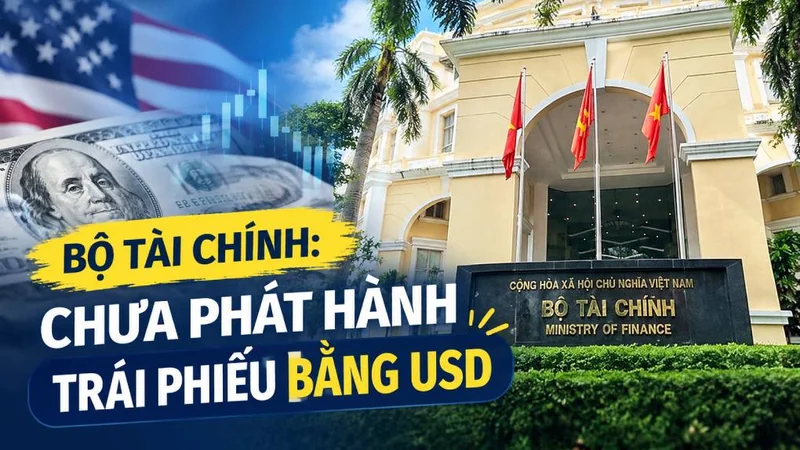 Bộ Tài chính: Chưa phát hành trái phiếu bằng USD