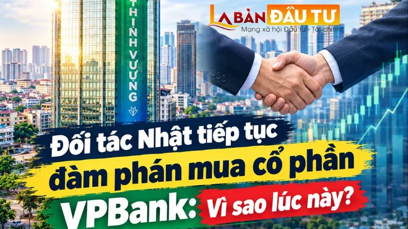 Đối tác Nhật tiếp tục đàm phán mua cổ phần VPBank: Thật không? Vì sao lúc này?